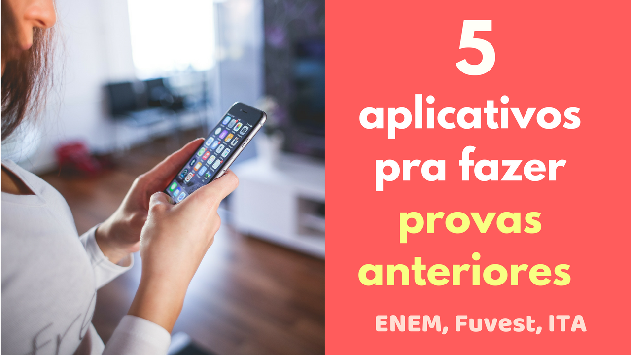5 aplicativos para fazer provas anteriores do ENEM, Fuvest e ITA